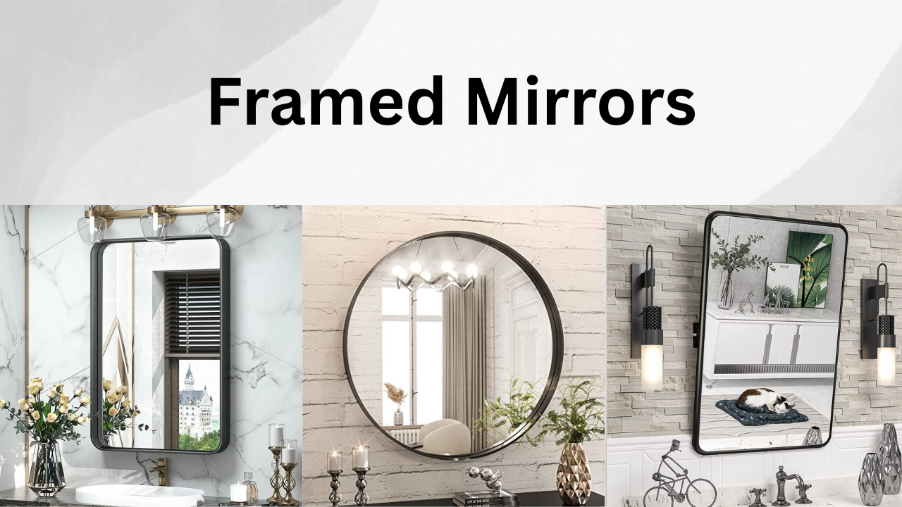 Elevate Your Space with Framed Mirrors: Stylish, Affordable Décor